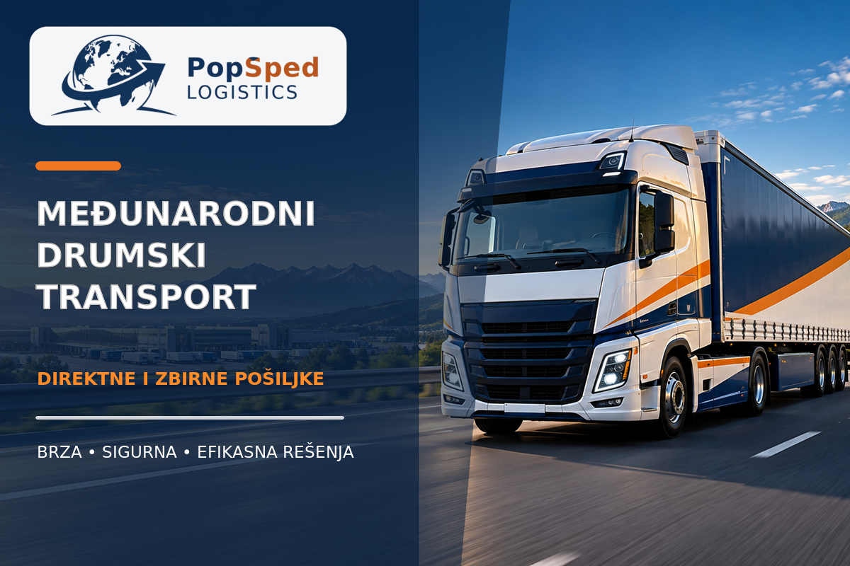Drumski transport: Teretni kamion za međunarodni drumski transport direktnih i zbirnih pošiljki – PopŠped Logistics